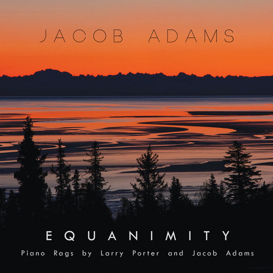 Adams, Jacob - EQUANIMITY: PIANO RAGS BY LARRY PORTER & JACOB ADAMS Music CD