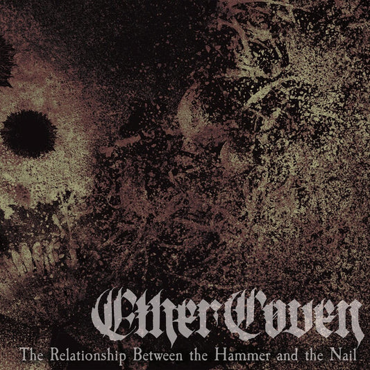 Ether Coven - Relationship Between The Hammer And The Nail [CD]