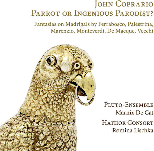 Coprario / Hathor Consort / Pluto-ensemble - Parrot Or Ingenious Parodist - Music CD