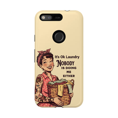 Laundry Humor Tough Phone Case - "Nobody Is Doing Me Either"