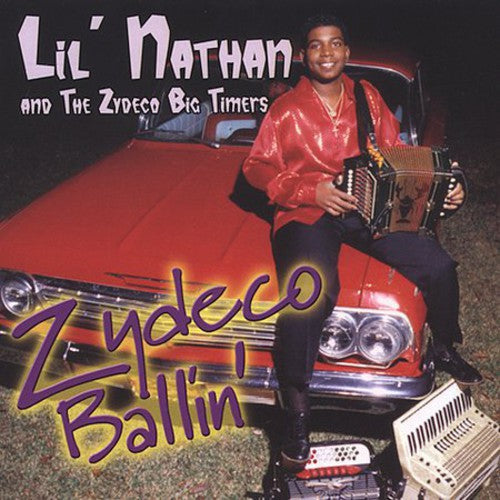Lil Nathan & Zydeco - Zydeco Ballin' [CD]