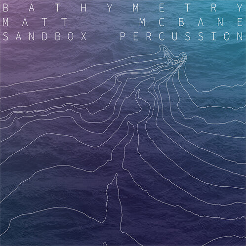 Mcbane,matt / Sandbox Percussion - Bathymetry - Vinyl Record
