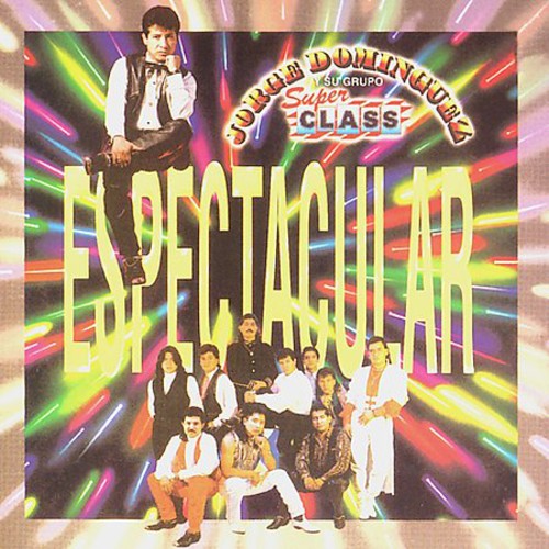 Jorge Dominguez Y Su Grupo Super Class - Espectacular [CD]