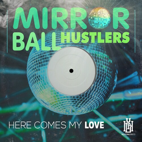 Mirror Ball Hustlers - Here Comes My Love - Music CD