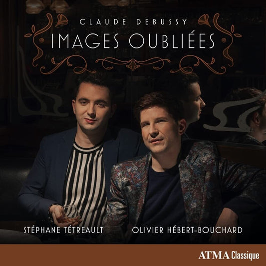 Stéphane Tétreault / Olivier Hébert-Bouchard - Claude Debussy : Images oubliées [CD]