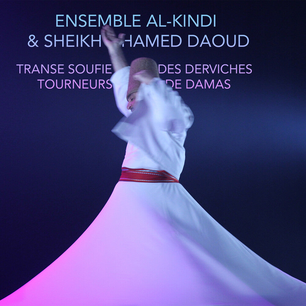Ensemble Al-Kindi & Sheikh Hamed Daoud - Sufi Trance Of The Whirling Dervishes Of Damascus Music CD