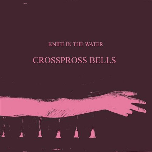Knife In The Water - Crosspross Bells [CD]