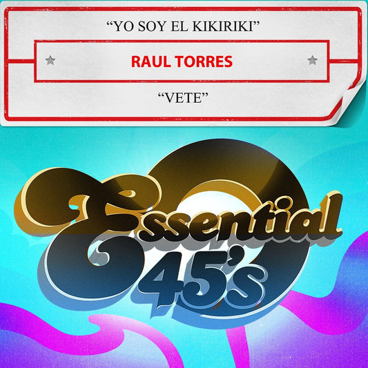 Raul Torres - Yo Soy El Kikiriki / Vete (Digital 45) (Mod) [CD]