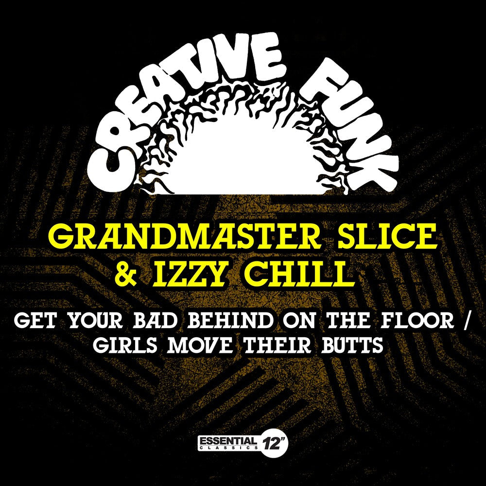 Grandmaster Slice & Izzy Chill - Get Your Bad Behind On The Floor / Girls Move Thei Music CD