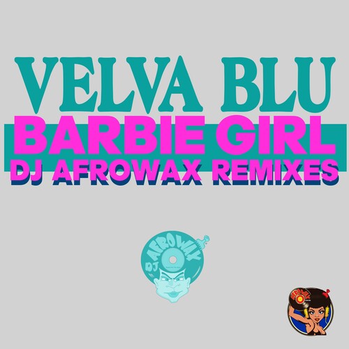 Velva Blu - Barbie Girl (dj Afrowax Remixes) - Music CD