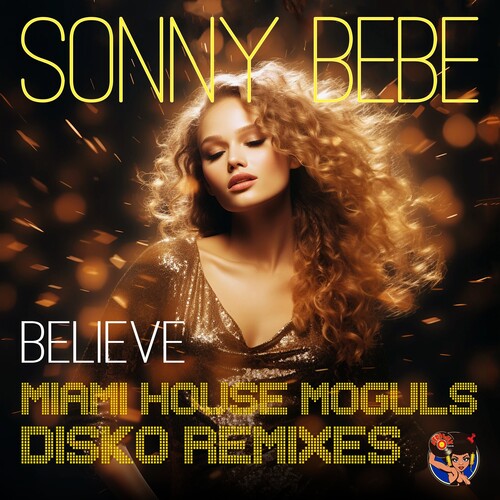Bebe,sonny - Believe (miami House Moguls Disko Remixes) - Music CD