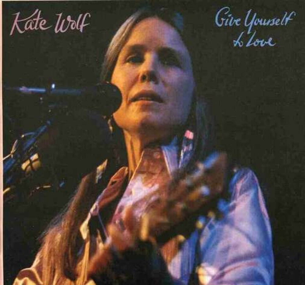 Kate Wolf - Give Yourself To Love (Live) [2 CD]