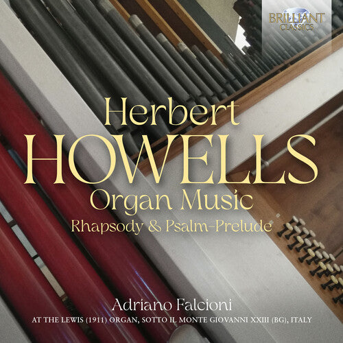 Howells / Falcioni - Organ Music Rhapsody & Psalm Prelude - Music CD