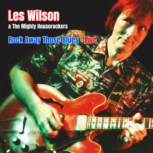 Les Wilson  / Mighty House Rockers - Rock Away Those Blues: Live (Mod) [CD]