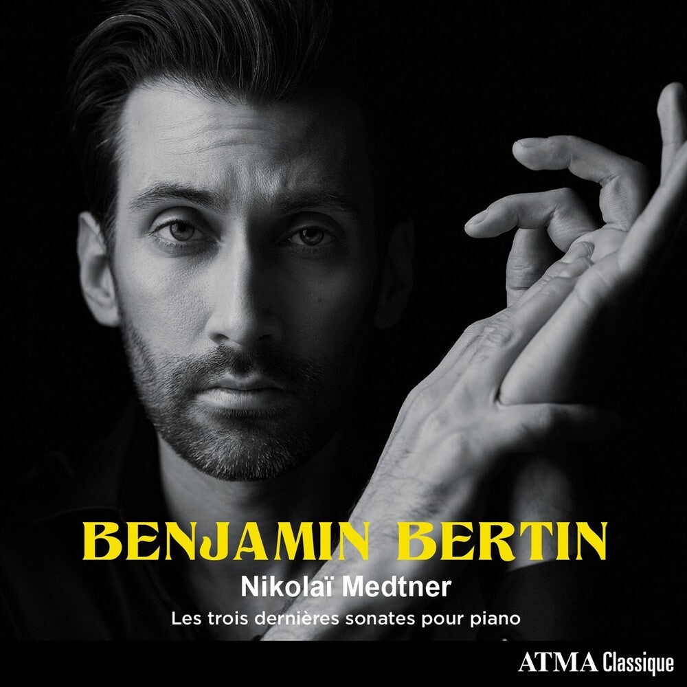 Benjamin Bertin - Nikolaï Medtner: les trois dernières sonates pour piano [CD]