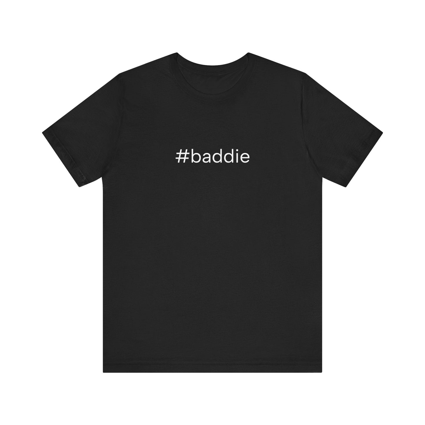 #baddie Unisex High End Cotton Short Sleeve Tee