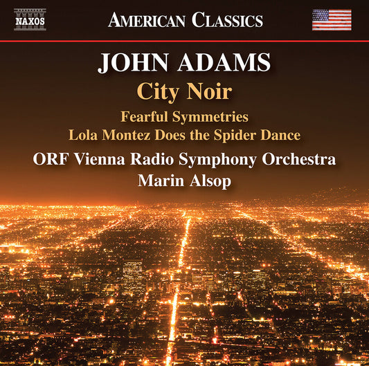 Adams / Orf Vienna Radio Symphony Orchestra - City Noir Fearful Symmetries Lola Montez [CD]