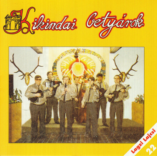 Kikindai Betyarok - Lagzi Lajcsi Produkcio 22 - Kikindai Betyarok [CD]