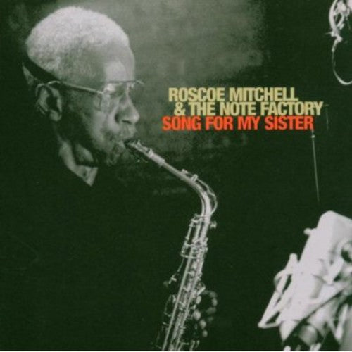 Roscoe Mitchell & Note Factory - Song for My Sister [CD]