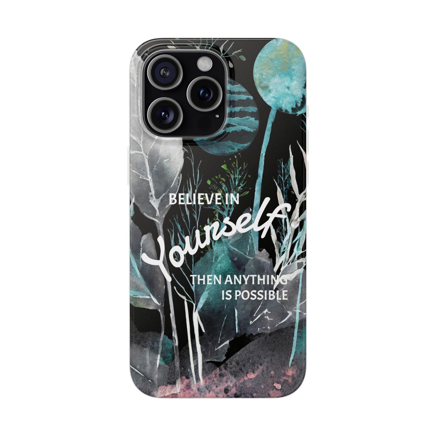 Believe in Yourself Flexi Phone Case