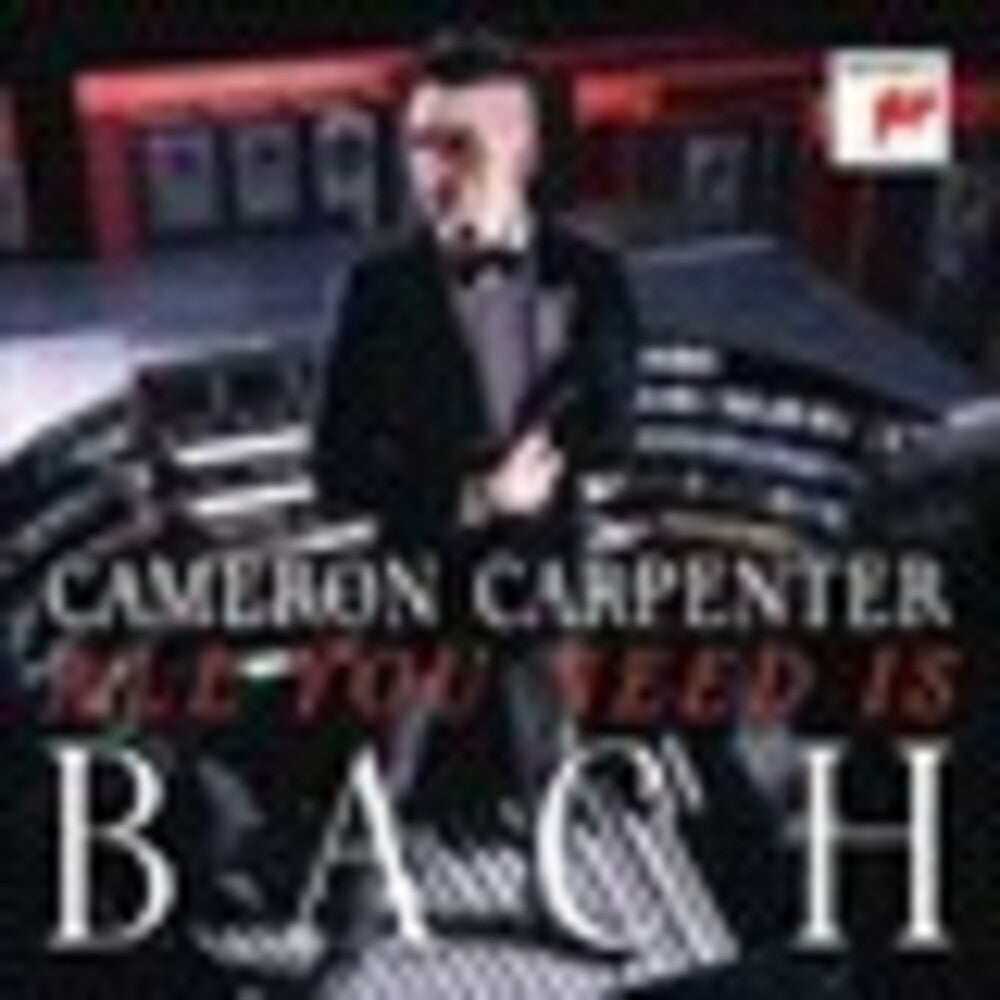 Cameron Carpenter - All You Need Is Bach [CD]