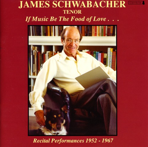 James Schwabacher - If Music Be the Food of Love (1952-1967) Recital [CD]