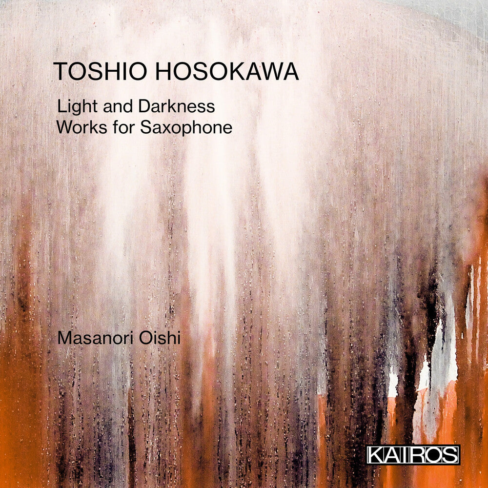 Toshio Hosokawa - Light & Darkness: Works For Saxophone [CD]