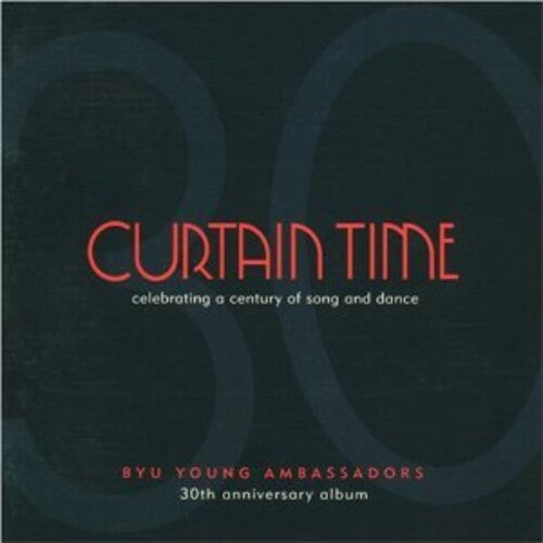 Byu Young Ambassadors - Curtain Time: Celebrating A Century Of Song & - Music CD