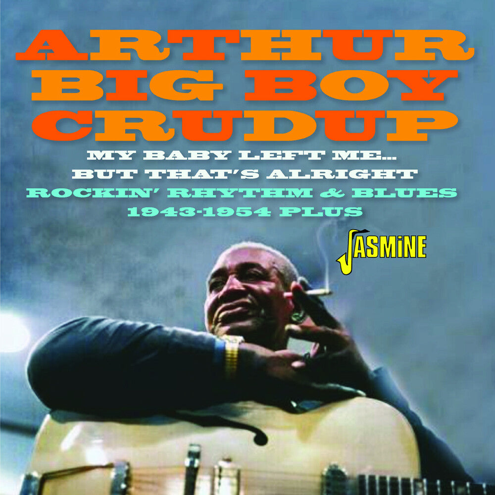 Arthur Crudup  Big Boy - My Baby Left Me But That's Alright: Rockin R&B Music CD