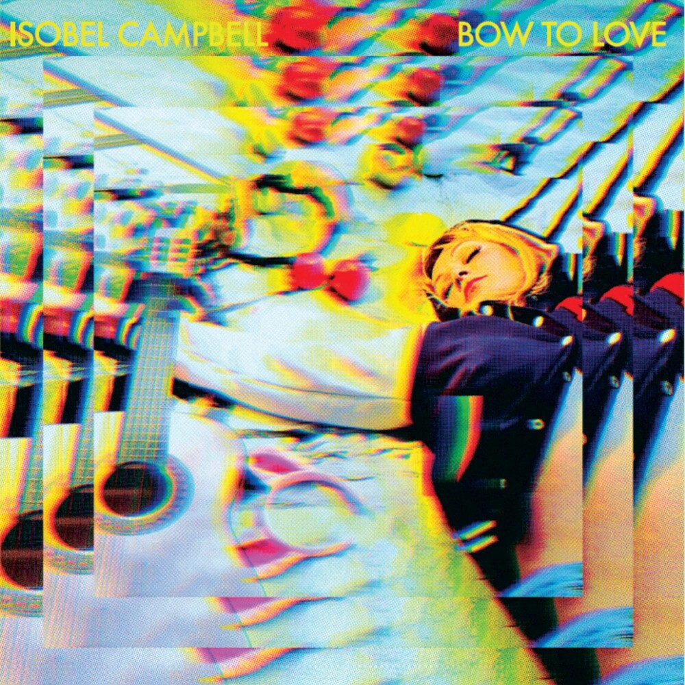 Isobel Campbell - Bow To Love [Limited Edition]