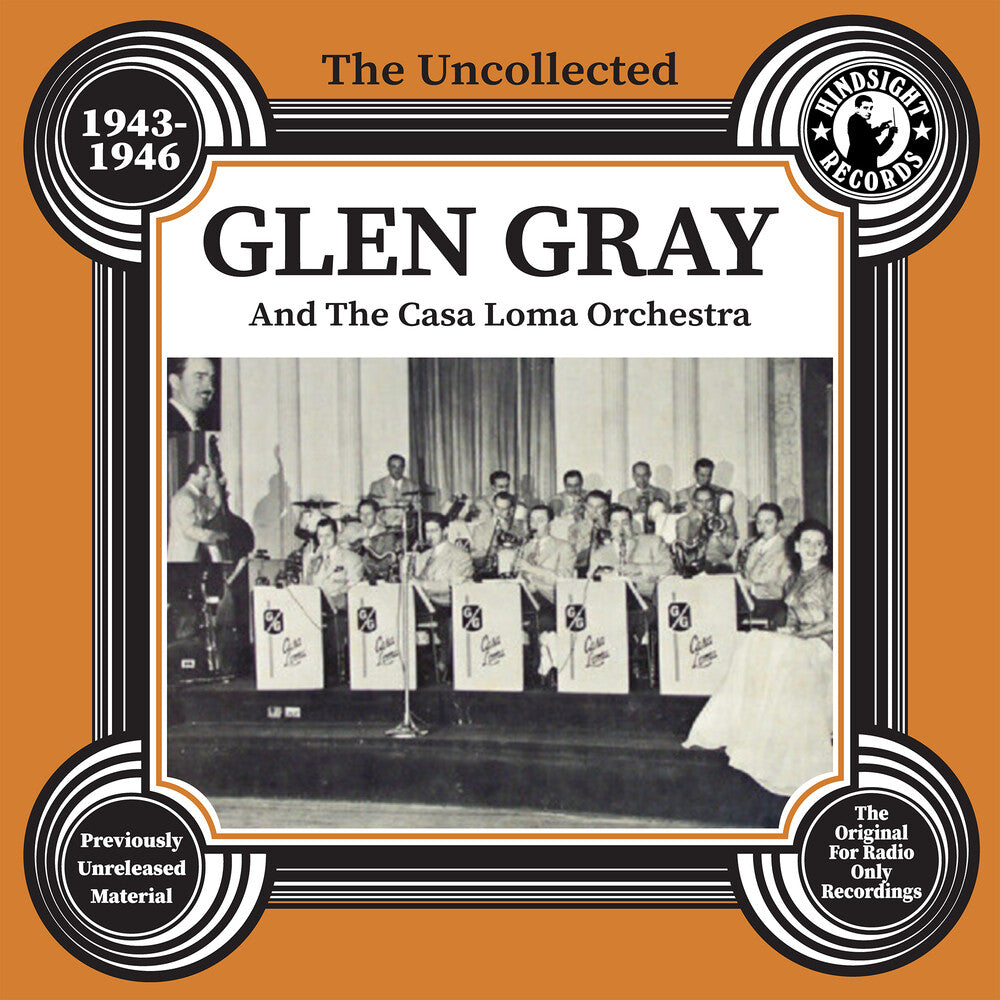 Glen Gray  & The Casa Loma Orchestra - Uncollected Glen Gray & The Casa Loma 1943-46 [CD]