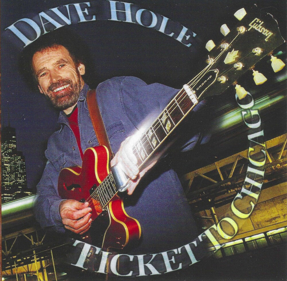 Dave Hole - Ticket To Chicago Music CD
