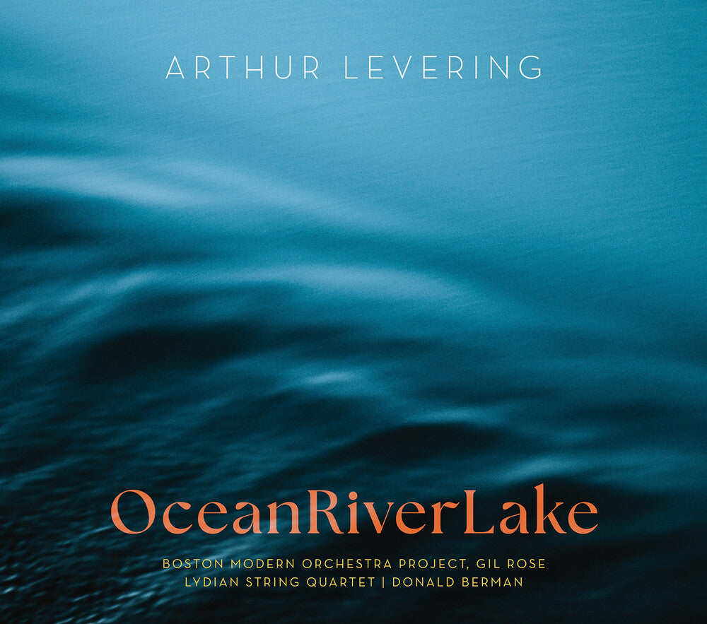 Levering / Brady / Boston Modern Orchestra Project - Oceanriverlake Music CD