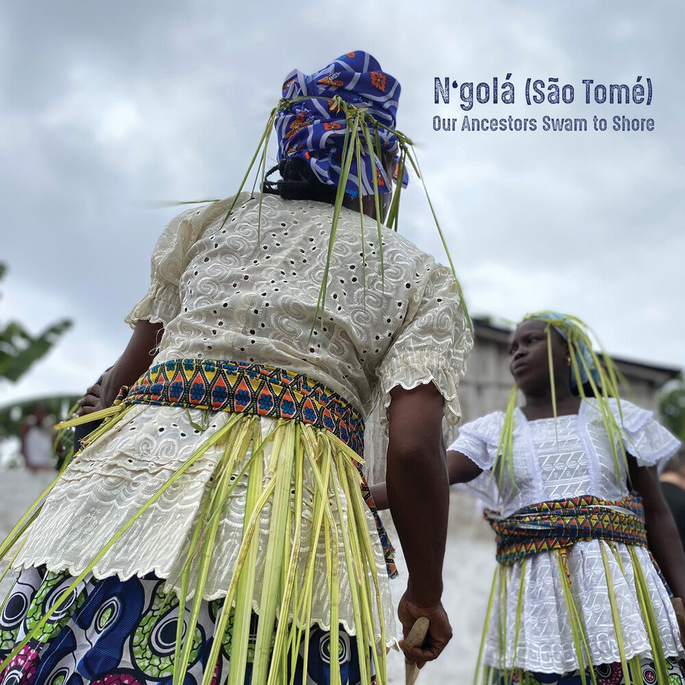 N'gola / Sao Tome - Our Ancestors Swam To Shore Music CD