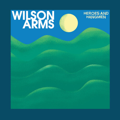 Wilson Arms - Heroes & Hangmen - Vinyl Record