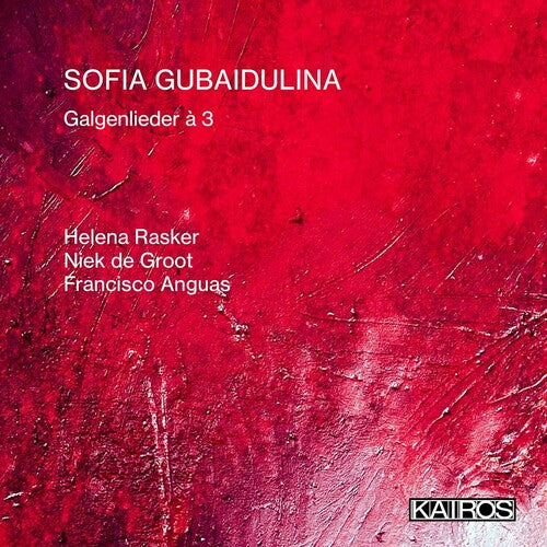 Rasker,helena & De Groot,niek & Anguas,francisco - Sofia Gubaidulina: Galgenlieder A 3 - Music CD