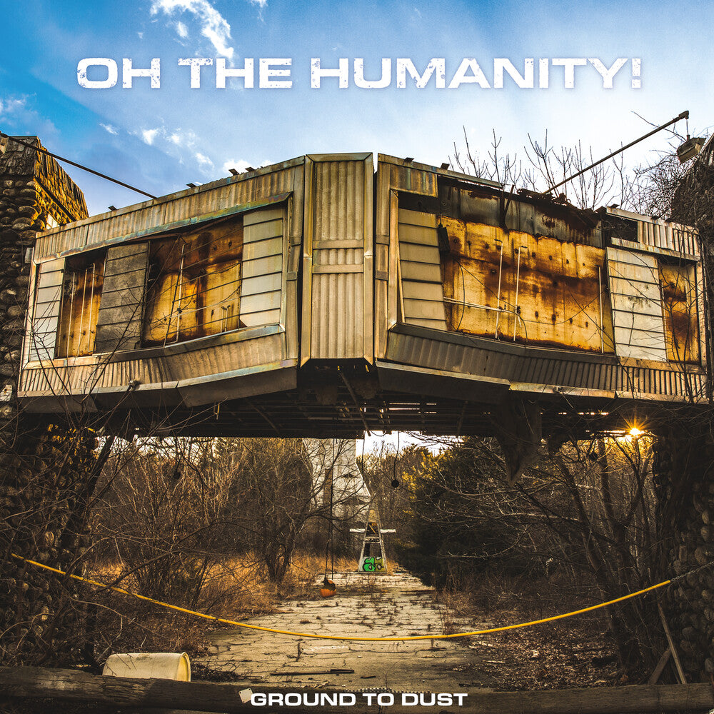 Oh The Humanity - Ground To Dust [LP] Vinyl Record