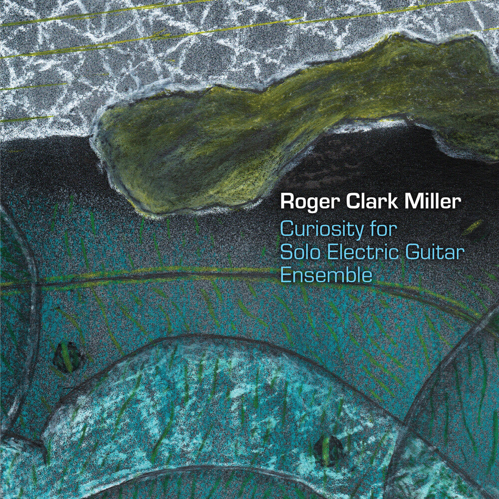 Rober Miller  Clark - Curiosity For Solo Electric Guitar Ensemble [CD]