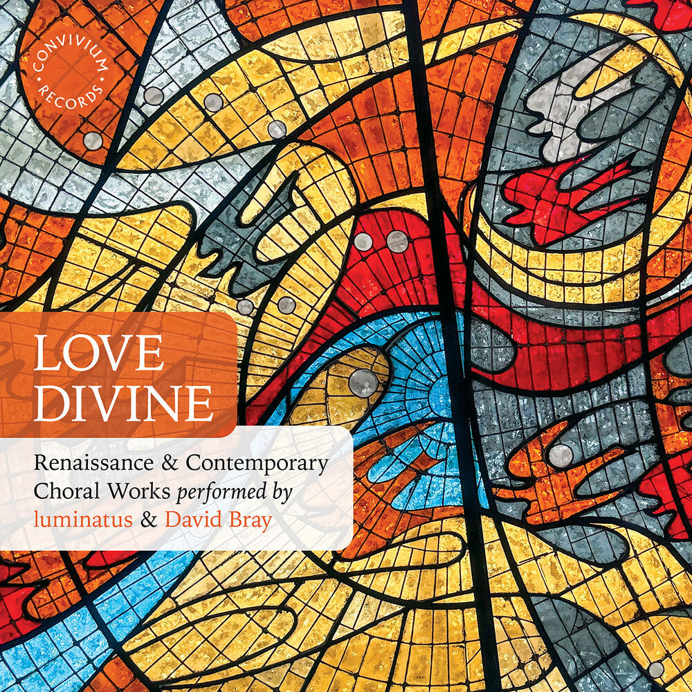 Baccusi / Daley / Luminatus - Love Divine - Renaissance & Contemporary Choral Music CD