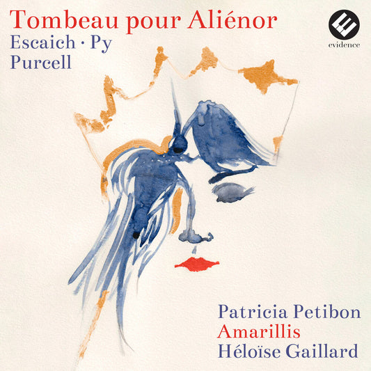 Patricia Petibon  / Amarillis / Gaillard,Heloise - Tombeau Pour Alienor [CD]