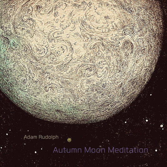 Adam Rudolph - Autumn Moon Meditation [CD]