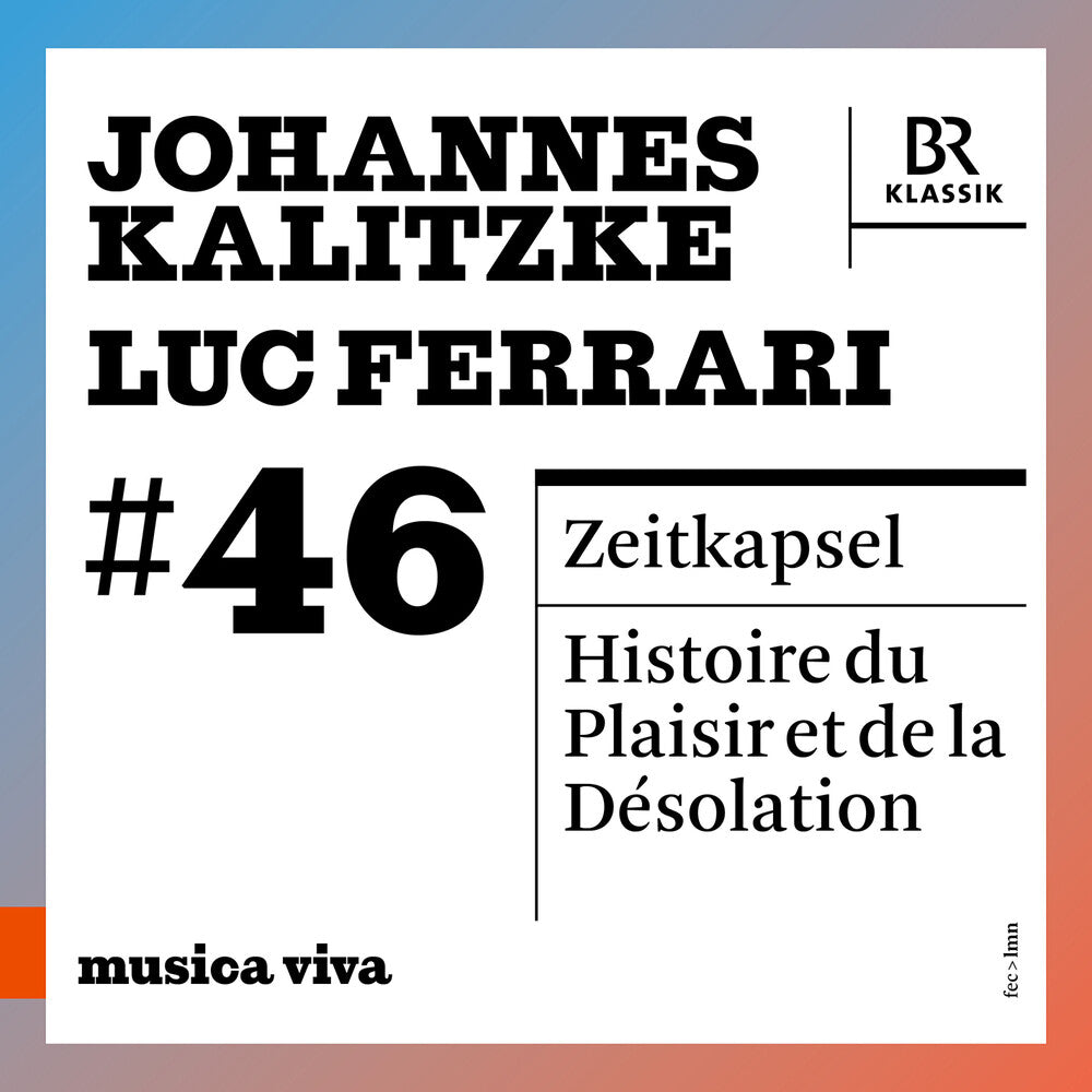 Kalitzke / Ferrari / Bavarian Radio Symphony Orch - Musica Viva #46 - Johannes Kalitzke & Luc Ferrari [CD]