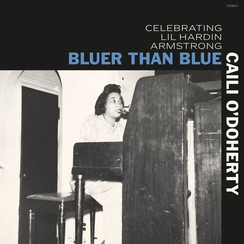 O'doherty,caili - Bluer Than Blue: Celebrating Lil Hardin Armstrong - Vinyl Record