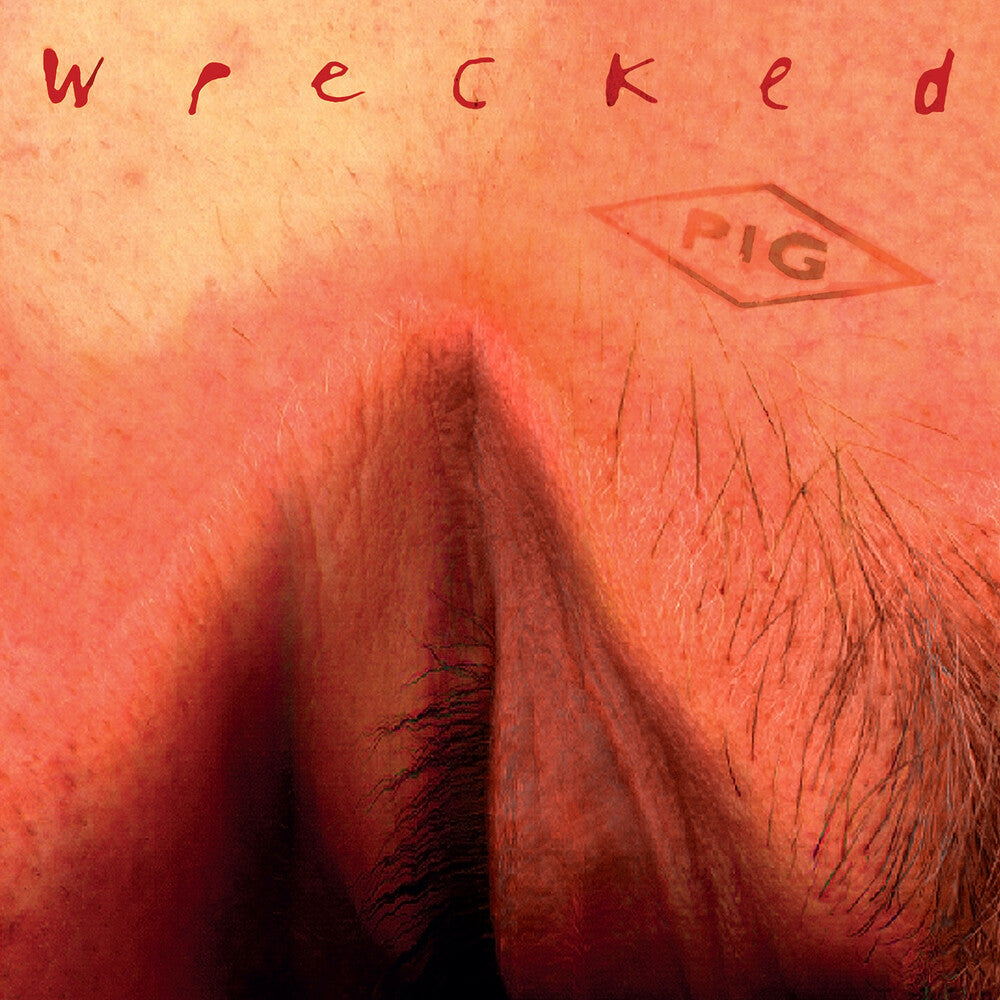 Pig - Wrecked [Remastered] [Reissue]