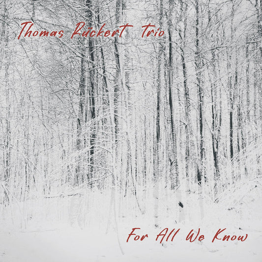 Thomas Rückert Trio - For All We Know [CD]