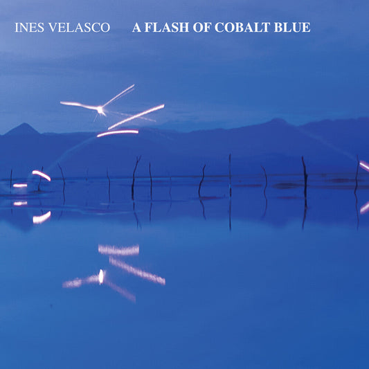 Ines Velasco - Flash Of Cobalt Blue [Digipak]