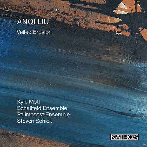 Anqi Liu: Veiled Erosion / Various - Anqi Liu: Veiled Erosion / Various - Music CD