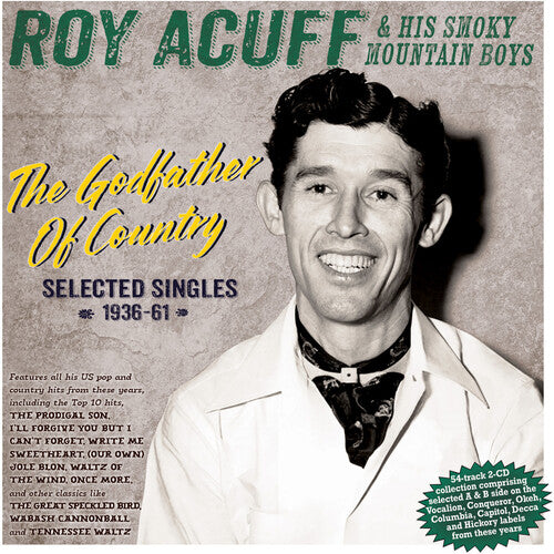 Acuff,roy & His Smoky Mountain Boys - Godfather Of Country: Selected Singles 1936-61 - Music CD
