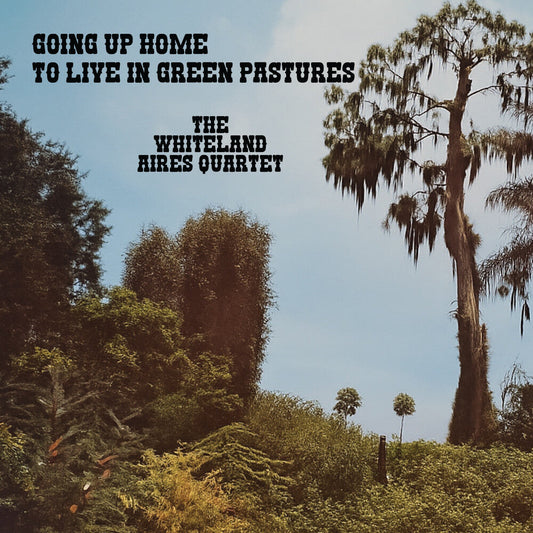 Whiteland Aires Quartet - Going Up Home to Live in Green Pastures [CD]