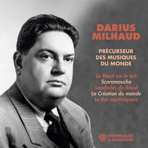 Milhaud,darius - Darius Milhaud - Precurseur Des Musiques Du Monde - Music CD